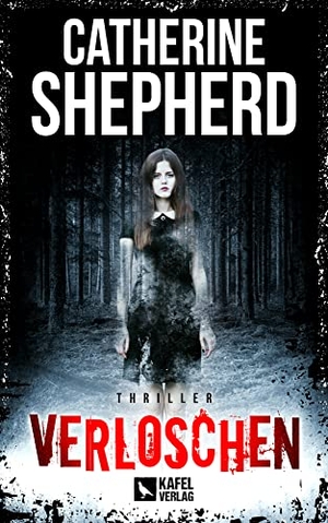 Shepherd, Catherine. Verloschen: Thriller. Kafel Verlag, 2021.