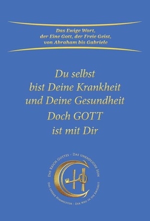 Gabriele. Du selbst bist Deine Krankheit und Deine Gesundheit - Doch Gott ist mit Dir. Gabriele Verlag, 2023.