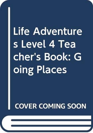 Frino, Lucy. Life Adventures Level 4 Teacher's Book - Going Places. Cambridge University Press, 2019.