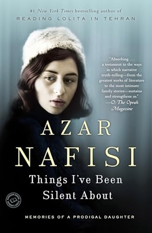 Nafisi, Azar. Things I've Been Silent About - Memories of a Prodigal Daughter. Random House, 2010.