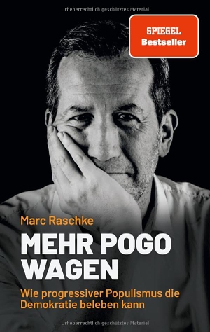 Raschke, Marc. Mehr Pogo wagen - Wie progressiver Populismus die Demokratie beleben kann. BoD, 2026.