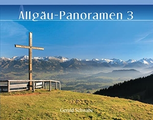 Schwabe, Gerald. Allgäu-Panoramen 3. Alpenverlag Schwabe, 2018.