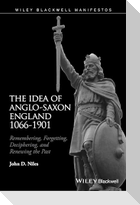 The Idea of Anglo-Saxon England 1066-1901