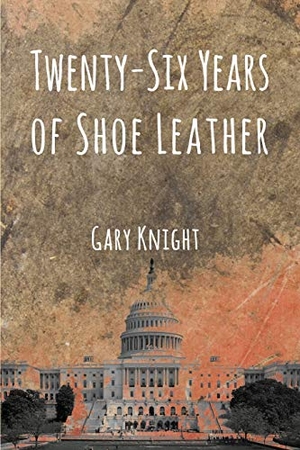 Knight, Gary. Twenty-Six Years of Shoe Leather. Untreed Reads Publishing, 2016.
