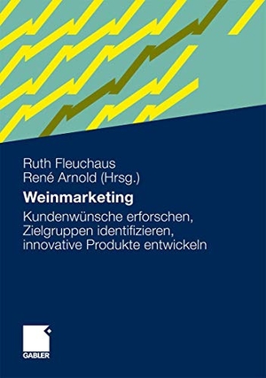 Fleuchaus, Ruth / René Arnold (Hrsg.). Weinmarketing - Kundenwünsche erforschen, Zielgruppen identifizieren, innovative Produkte entwickeln. Gabler Verlag, 2010.