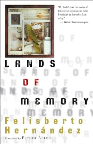 Hernández, Felisberto. Lands of Memory. New Directions Publishing Corporation, 2008.