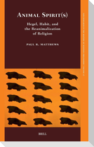 Animal Spirit(s): Hegel, Habit, and the Reanimalization of Religion