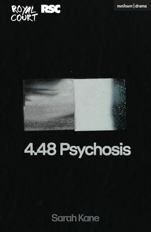 Kane, Sarah. 4.48 Psychosis. Bloomsbury Academic, 2025.