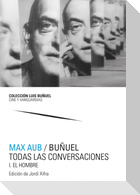 Max Aub-Buñuel : todas las conversaciones