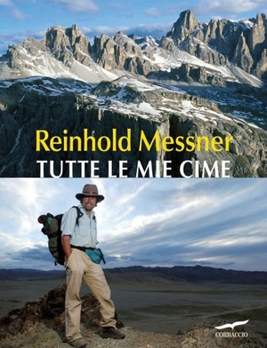 Messner, Reinhold. Tutte le mie cime. Corbaccio, 2011.