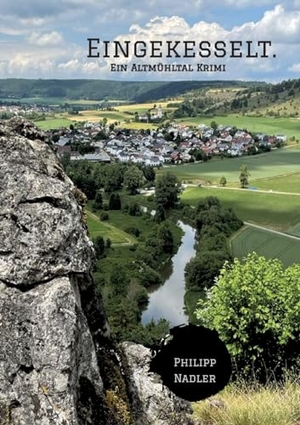 Nadler, Philipp. Eingekesselt. - Ein Altmühltal Krimi. tredition, 2023.
