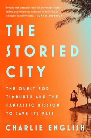 English, Charlie. The Storied City: The Quest for Timbuktu and the Fantastic Mission to Save Its Past. Penguin Publishing Group, 2018.