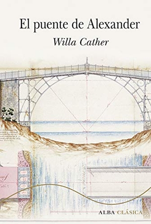Cather, Willa. El puente de Alexander. Alba Editorial, 2019.