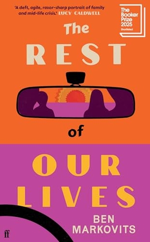 Markovits, Benjamin. The Rest of Our Lives - Shortlisted for the Booker Prize 2025. Faber & Faber, 2025.
