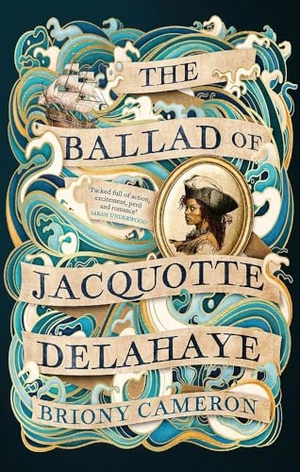 Cameron, Briony. The Ballad of Jacquotte Delahaye - An epic historical novel of love, revenge and piracy on the high seas. Yen Press, 2025.