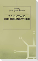T. S. Eliot and Our Turning World