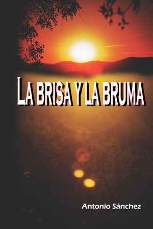 Sanchez, Antonio. La brisa y la bruma. Independently published, 2024.