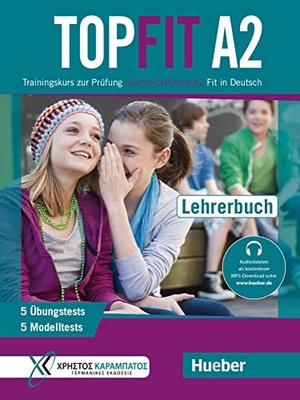 Kokkini, Eva / Lagogianni, Stavroula et al. Topfit A2. Lehrerbuch - Trainingskurs zur Prüfung Goethe-Zertifikat A2 Fit in Deutsch. Hueber Verlag GmbH, 2021.