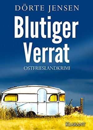 Jensen, Dörte. Blutiger Verrat. Ostfrieslandkrimi. Klarant, 2019.