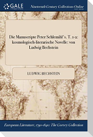 Die Manuscripte Peter Schlemihl's. T. 1-2: Kosmologisch-Literarische Novelle: Von Ludwig Bechstein