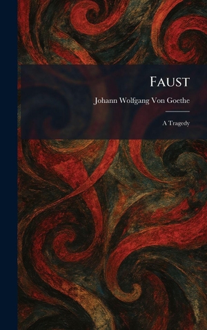 Goethe, Johann Wolfgang von. Faust - A Tragedy. Legare Street Press, 2026.