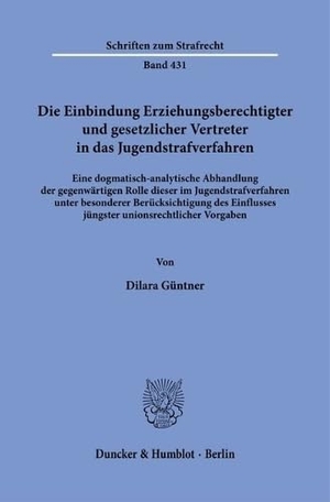 Güntner, Dilara. Die Einbindung Erziehungsberechtigter und gesetzlicher Vertreter in das Jugendstrafverfahren - Eine dogmatisch-analytische Abhandlung der gegenwärtigen Rolle dieser im Jugendstrafverfahren unter besonderer Berücksichtigung des Einflusses jüngster unionsrechtlicher Vorgaben. Duncker & Humblot GmbH, 2024.