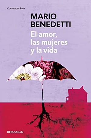 Benedetti, Mario. El amor las mujeres y la vida. DEBOLSILLO, 2022.