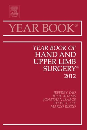 Yao, Jeffrey / Adams, Julie et al. Year Book of Hand and Upper Limb Surgery 2012 - Volume 2012. Elsevier Health Sciences, 2012.