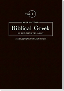 Keep Up Your Biblical Greek in Two Minutes a Day, Volume 1: 365 Selections for Easy Review