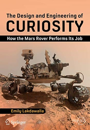 Lakdawalla, Emily. The Design and Engineering of Curiosity - How the Mars Rover Performs Its Job. Springer International Publishing AG, 2018.
