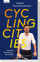Cycling Cities. Die leise Revolution der Städte