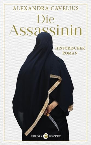 Cavelius, Alexandra. Die Assassinin - Historischer Roman. Europa Verlag GmbH, 2021.