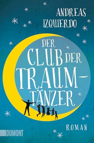 Izquierdo, Andreas. Der Club der Traumtänzer. DuMont Buchverlag GmbH, 2014.