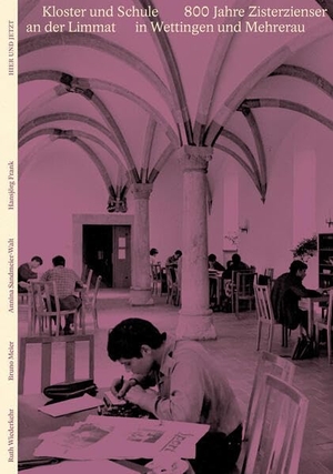 Wiederkehr, Ruth / Meier, Bruno et al. ¿¿Kloster und Schule an der Limmat - 800 Jahre Zisterzienser in Wettingen und Mehrerau. Hier und Jetzt Verlag, 2026.