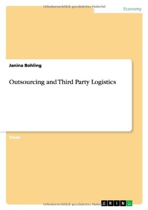 Bohling, Janina. Outsourcing and Third Party Logistics. GRIN Publishing, 2013.