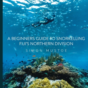 Mustoe, Simon. A Beginner's Guide to Snorkelling Fiji's Northern Division. Wildiaries, 2023.