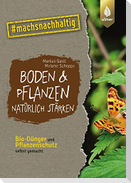 Boden & Pflanzen natürlich stärken