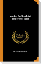 Asoka, the Buddhist Emperor of India