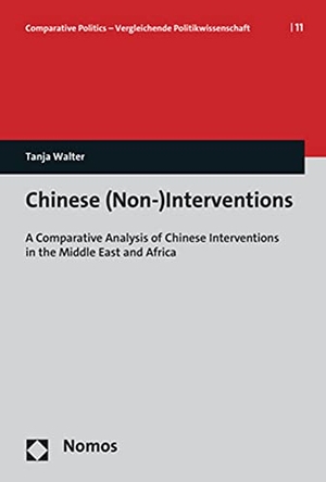 Walter, Tanja. Chinese (Non-)Interventions - A Comparative Analysis of Chinese Interventions in the Middle East and Africa. Nomos Verlags GmbH, 2022.