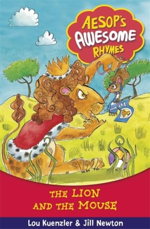 Kuenzler, Lou. Aesop`s Awesome Rhymes 5 - The Lion and the Mouse. Hachette Children's Group, 2012.