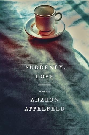 Appelfeld, Aharon. Suddenly, Love. Knopf Doubleday Publishing Group, 2020.