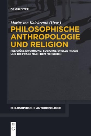 Kalckreuth, Moritz von (Hrsg.). Philosophische Anthropologie und Religion - Religiöse Erfahrung, soziokulturelle Praxis und die Frage nach dem Menschen. De Gruyter, 2024.