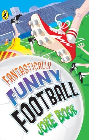 Bromage, Dave / Woodward, Kay et al. Fantastically Funny Football Joke Book. Penguin Random House Children's UK, 2006.