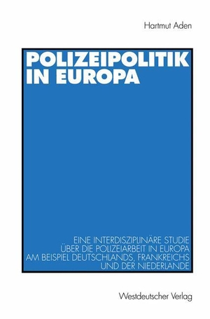 Aden, Hartmut. Polizeipolitik in Europa - Eine interdisziplinäre Studie über die Polizeiarbeit in Europa am Beispiel Deutschlands, Frankreichs und der Niederlande. VS Verlag für Sozialwissenschaften, 1998.