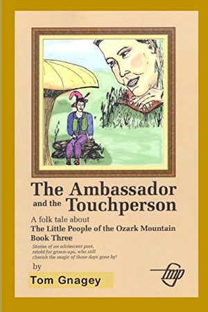 Gnagey, Tom. The Ambassador and the Touchperson. Independently Published, 2017.