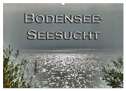 Bodensee - Seesucht (Wandkalender 2024 DIN A2 quer), CALVENDO Monatskalender
