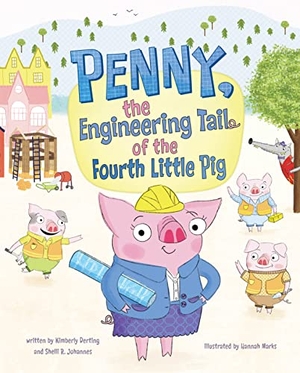 Derting, Kimberly / Shelli R Johannes. Penny, the Engineering Tail of the Fourth Little Pig. Capstone, 2022.