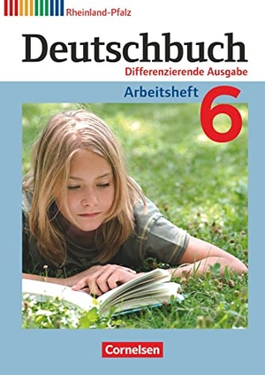 Dick, Friedrich / Fulde, Agnes et al. Deutschbuch 6. Schuljahr. Arbeitsheft Rheinland-Pfalz. Cornelsen Verlag GmbH, 2013.