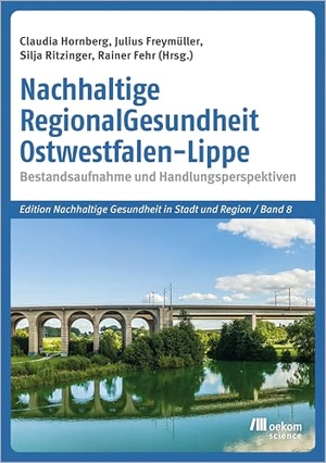 Fehr, Rainer / Claudia Maria Hornberg et al (Hrsg.). Nachhaltige RegionalGesundheit Ostwestfalen-Lippe - Bestandsaufnahme und Handlungsperspektiven. Oekom Verlag GmbH, 2026.