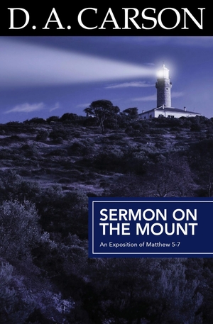 Carson, D A. Sermon on the Mount - An Exposition of Matthew 5-7. Authentic Media Ltd, 2010.